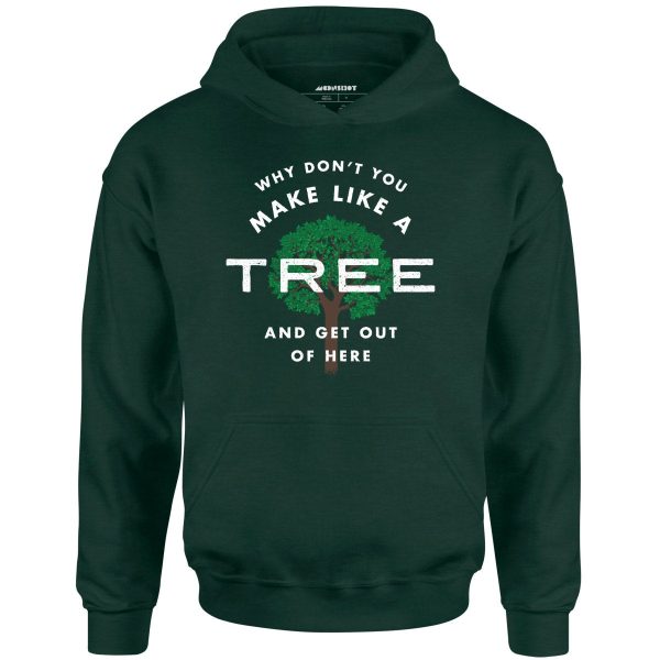 Why Don t You Make Like a Tree and Get Out of Here - Unisex Hoodie For Sale - Image 3