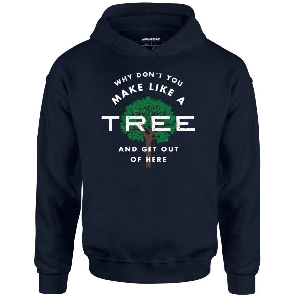 Why Don t You Make Like a Tree and Get Out of Here - Unisex Hoodie For Sale - Image 2