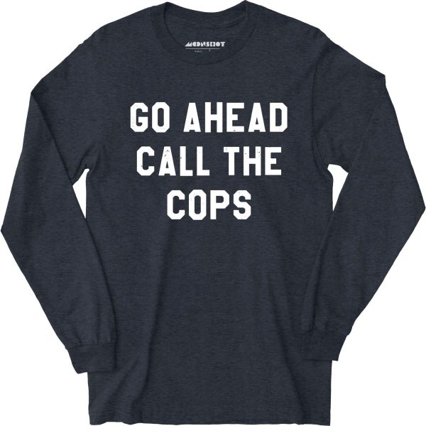 Go Ahead Call The Cops - Long Sleeve T-Shirt Supply - Image 5
