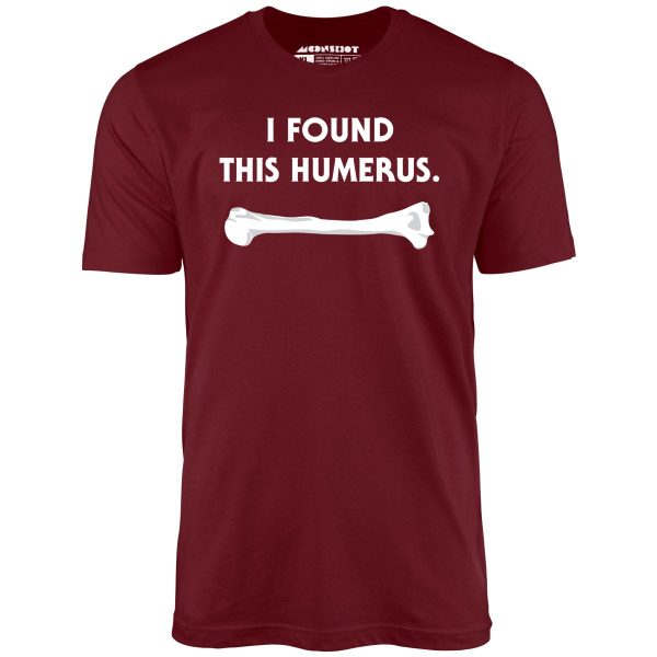 I Found This Humerus - Unisex T-Shirt For Cheap - Image 3