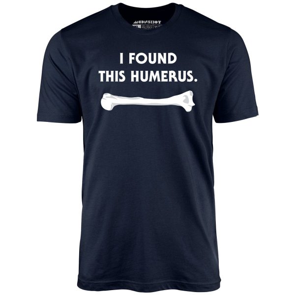 I Found This Humerus - Unisex T-Shirt For Cheap - Image 2