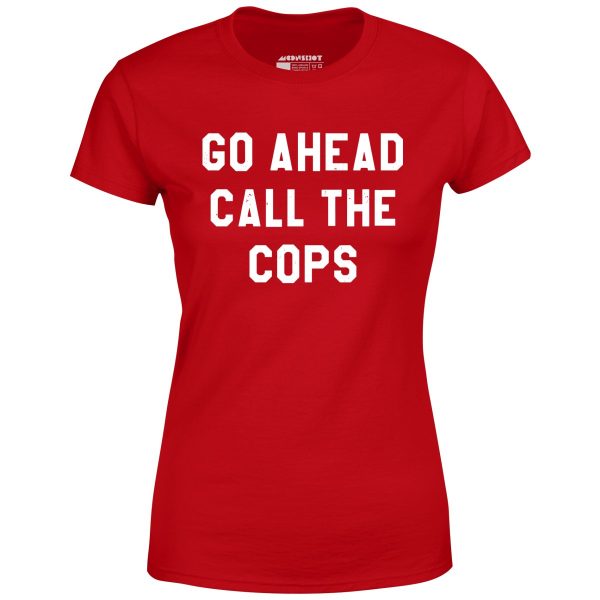 Go Ahead Call The Cops - Women s T-Shirt on Sale - Image 4